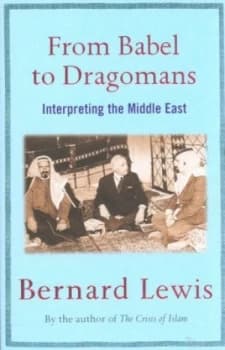 From Babel to Dragomans by Bernard Lewis Book