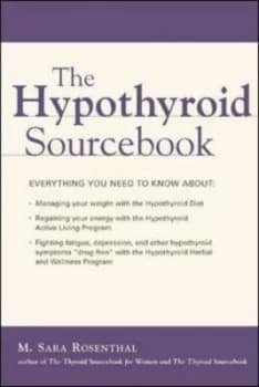 The Hypothyroid Sourcebook by M. Sara Rosenthal Book
