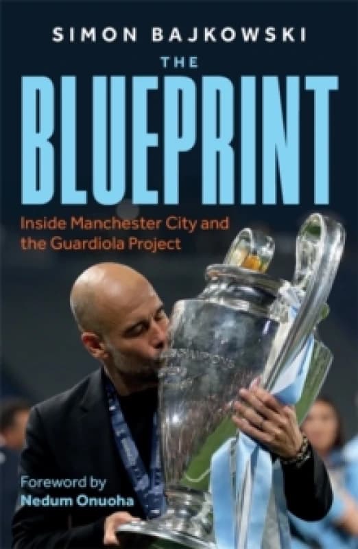 The Blueprint : Inside Manchester City and the Guardiola Project Hardback
