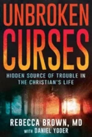 unbroken curses hidden source of trouble in the christians life