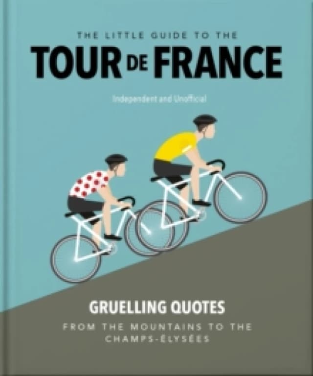 The Little Guide to the Tour De France. Hardback. By Orange Hippo Books