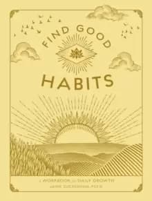 Find Good Habits : A Workbook for Daily Growth Volume 3
