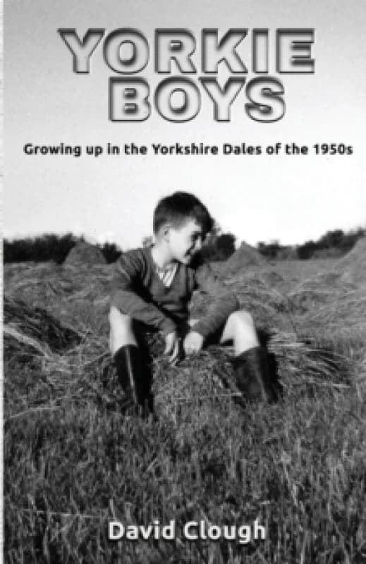 Yorkie Boys : Growing up in the Yorkshire Dales of the 1950s Paperback / softback