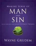 making sense of man and sin one of seven parts from grudems systematic theo