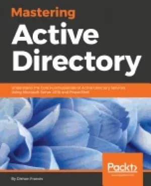 mastering active directory understand the core functionalities of active di