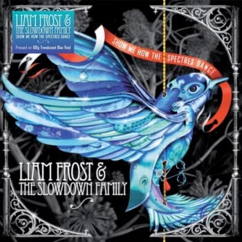 Liam Frost & The Slowdown Family - Show Me How The Spectres Dance Blue Vinyl