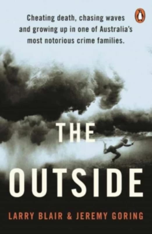 The Outside : Cheating death, chasing waves and growing up in one of Australias most notorious crime families Paperback / softback