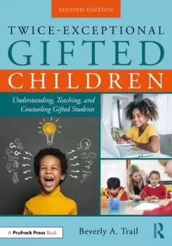 Twice-Exceptional Gifted Children Understanding Teaching and Counseling Gifted Students
