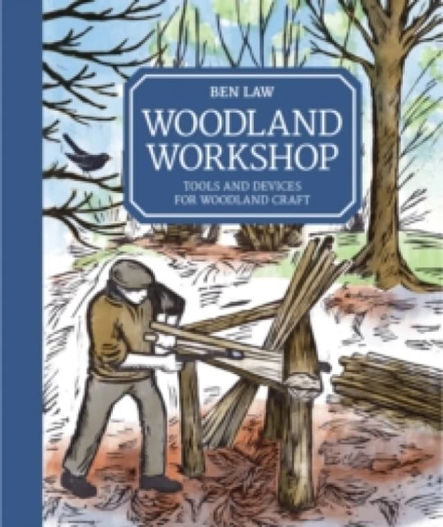 Woodland Workshop : Tools and Devices for Woodland Craft Hardback