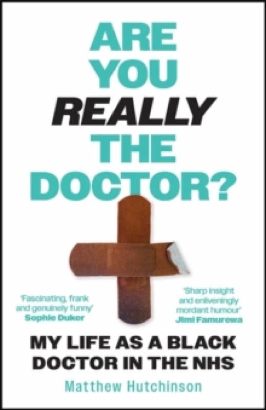 Are You Really the Doctor? My Life as a Black Doctor in the NHS Hardback