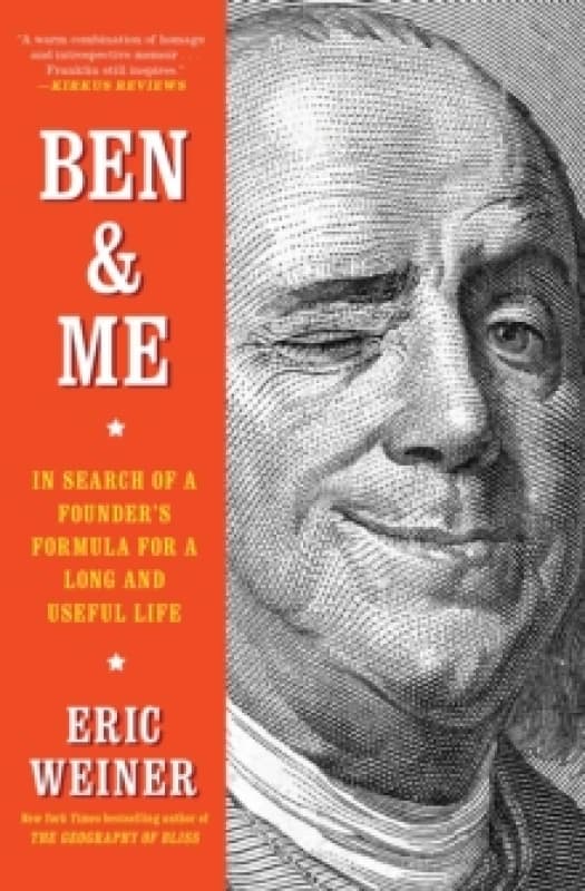 Ben & Me : In Search of a Founder's Formula for a Long and Useful Life Paperback / softback