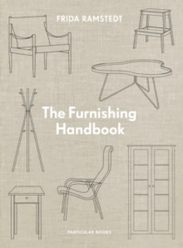 The Furnishing Handbook. Hardback. By Frida Ramstedt Books