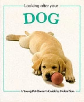 Looking After Your Dog by Helen Piers and Helen Piers Book