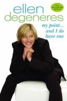 My Point ... and I Do Have One by Ellen Degeneres Paperback