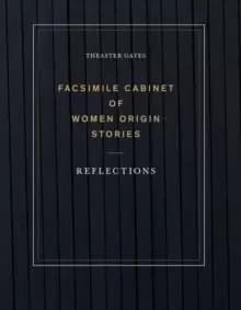 Theaster Gates: Facsimile Cabinet of Women Origin Stories : Reflections