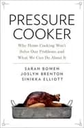 pressure cooker why home cooking wont solve our problems and what we can do