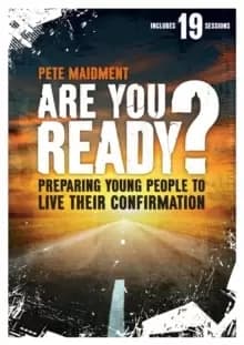 Are You Ready? Preparing Young People to Live Their Confirmation