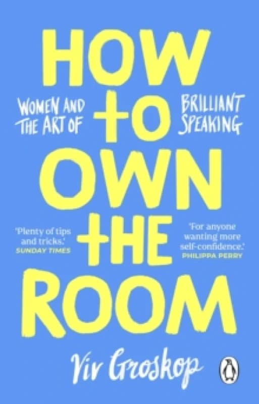 How to Own the Room : Women and the Art of Brilliant Speaking Paperback / softback