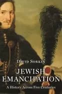 jewish emancipation a history across five centuries