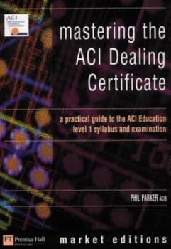 Mastering the Aci Dealing Certificate by Philip J L Parker Paperback