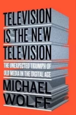 Television is the new television by Michael Wolff
