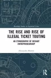 The Rise and Rise of Illegal Ticket Touting An Ethnography of Deviant Entrepreneurship