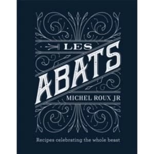 Les Abats : Recipes celebrating the whole beast