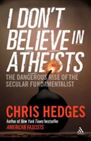 I dont believe in atheists by Chris Hedges
