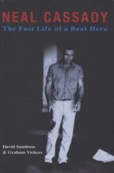 Neal Cassady by David Sandison and Graham Vickers Hardback