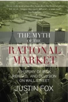 The Myth of the Rational Market by Justin Fox Hardback