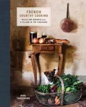 french country cooking meals and moments from a village in the vineyards a