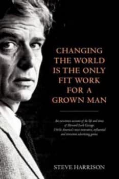 Changing the World Is the Only Fit Work for a Grown Man by Steve Harrison Paperback