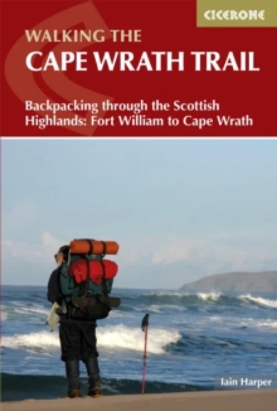 Walking the Cape Wrath Trail : Backpacking through the Scottish Highlands: Fort William to Cape Wrath Paperback / softback