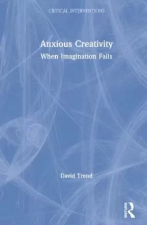 Anxious CreativityWhen Imagination Fails