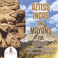 aztecs incas and mayans for children ancient civilizations for kids 4th gra