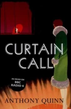 Curtain Call or the Distinguished Thing by Anthony Quinn Hardback