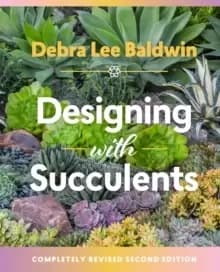 Designing with Succulents: 2nd Edition