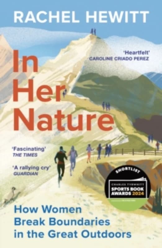 In Her Nature : How Women Break Boundaries in the Great Outdoors Paperback / softback