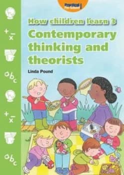 How Children Learn. 3 Contemporary Thinking and Theorists by Linda Pound Paperback