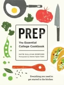 Prep : The Essential College Cookbook