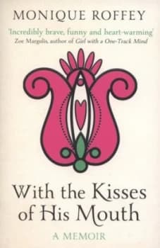 With the Kisses of His Mouth by Monique Roffey Book