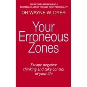Your Erroneous Zones : Escape negative thinking and take control of your life
