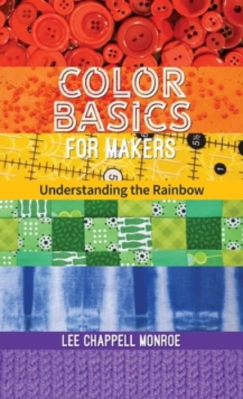 Color Basics for Makers : Understanding the Rainbow Paperback / softback
