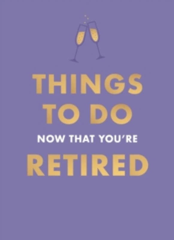 Things to Do Now That You're Retired. Hardback. By Jane Garton Books