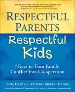 respectful parents respectful kids 7 keys to turn family conflict into coop