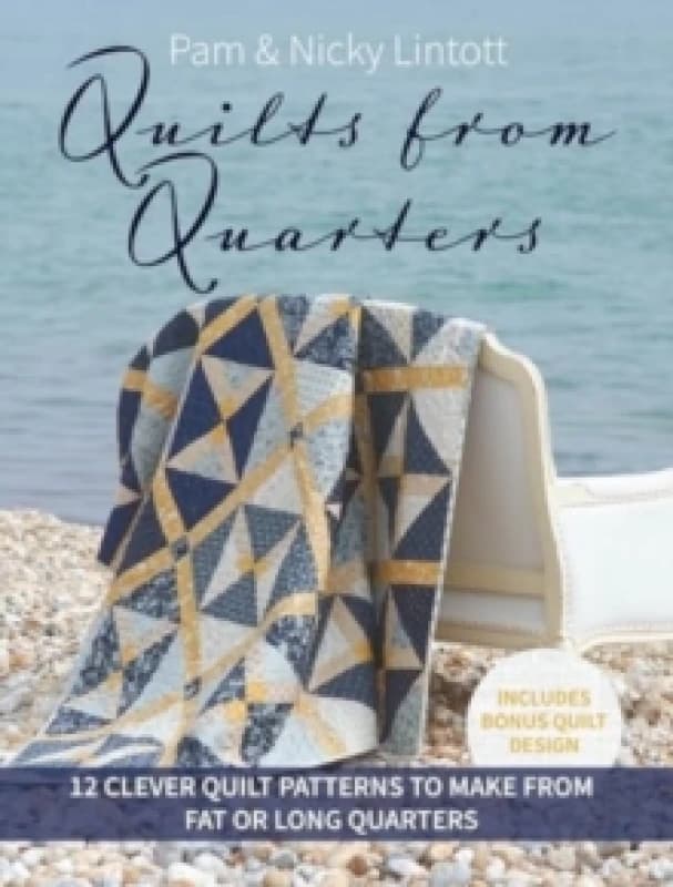 Quilts from Quarters : 12 Clever Quilt Patterns to Make from Fat or Long Quarters Paperback / softback