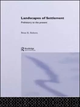 Landscapes of settlement by Brian K. Roberts
