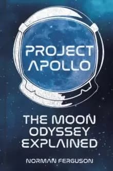 Project Apollo : The Moon Odyssey Explained
