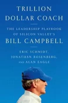 Trillion Dollar Coach by Eric Schmidt, III