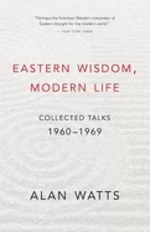 eastern wisdom modern life collected talks 1960 1969